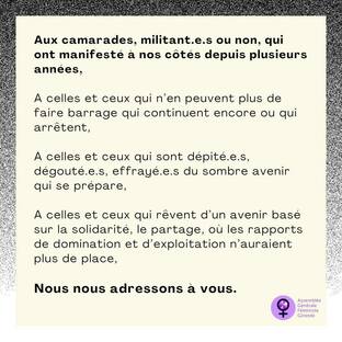 Peut être une image de texte qui dit ’Aux camarades. militant.e.s ou non, qui ont manifesté a nos côtés depuis plusieurs années, A celles et ceux qui n'en peuvent plus de faire barrage qui continuent encore ou qui arrêtent, A celles et ceux qui sont dépité.e.s, dégouté.e.s, effrayé.e.s du sombre avenir qui se prépare, A celles et ceux qui rêvent 'un avenir basé sur la solidarité, le partage, où les rapports de domination et d'exploitation n'auraient plus de place, Nous nous adressons à vous. Assemblée Générale Emncte Feministe Gironde’